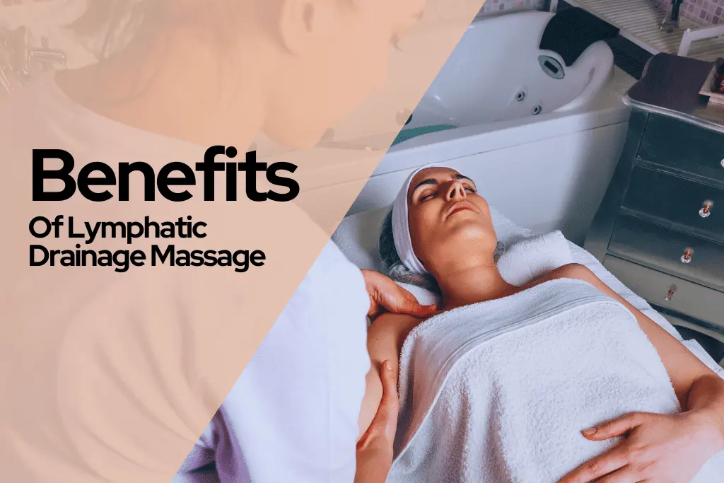 11 Benefits Of Lymphatic Drainage Massage