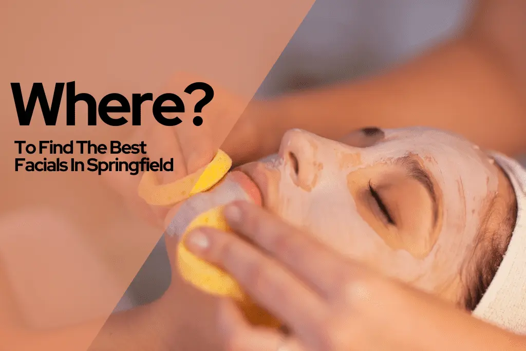 Where To Find The Best Facials In Springfield?