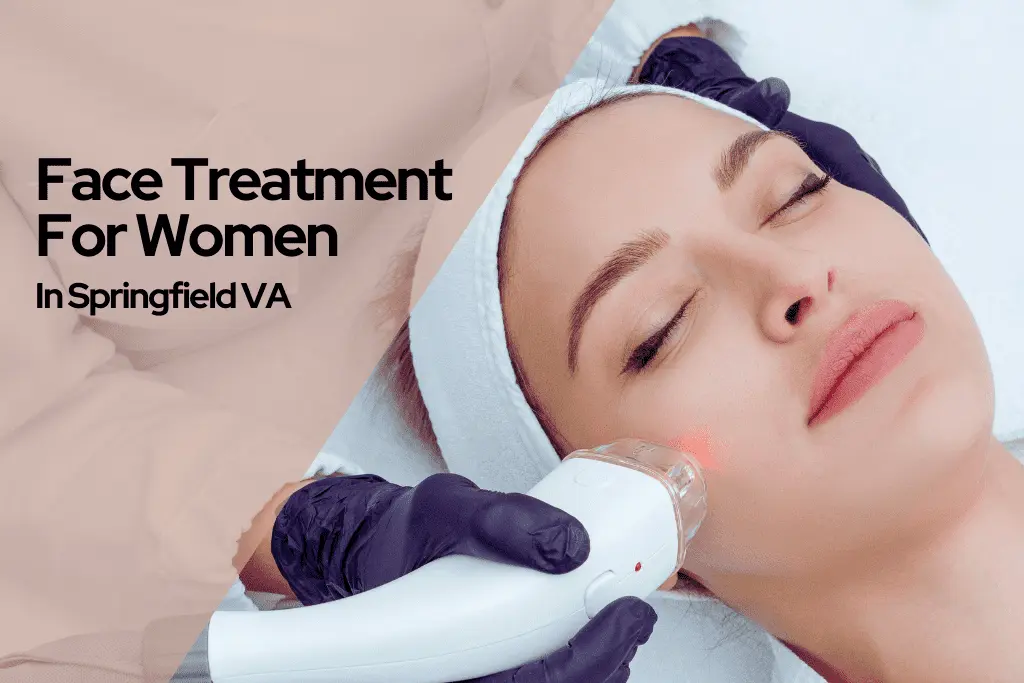 Face Treatment For Women In Springfield VA