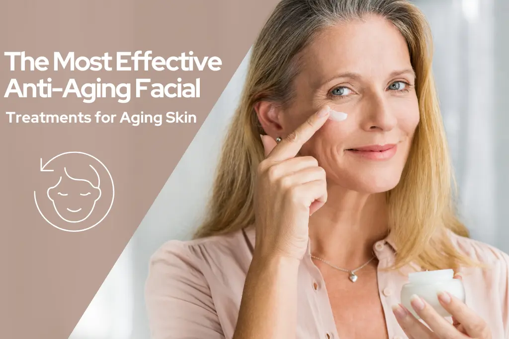 Anti Aging Facial Treatment for Aging Skin