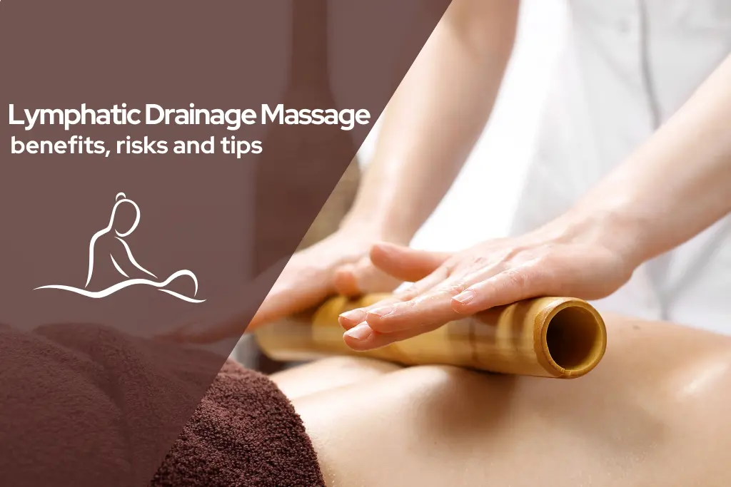 Lymphatic drainage massage benefits, risks and tips