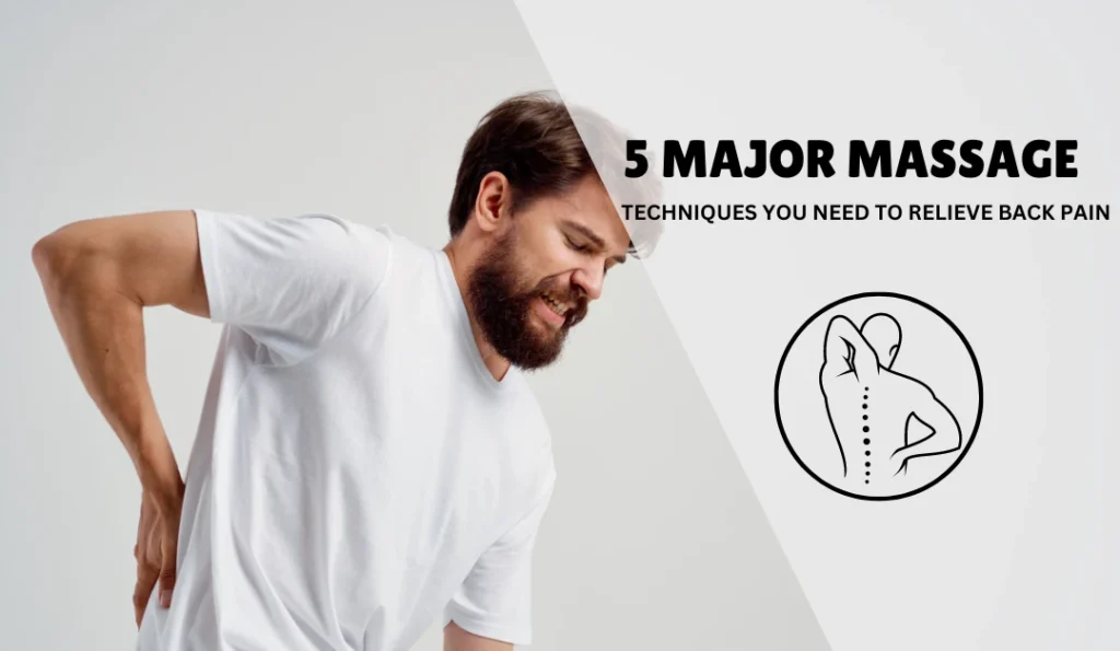 5 Major Massage Techniques You Need to Relieve Back Pain