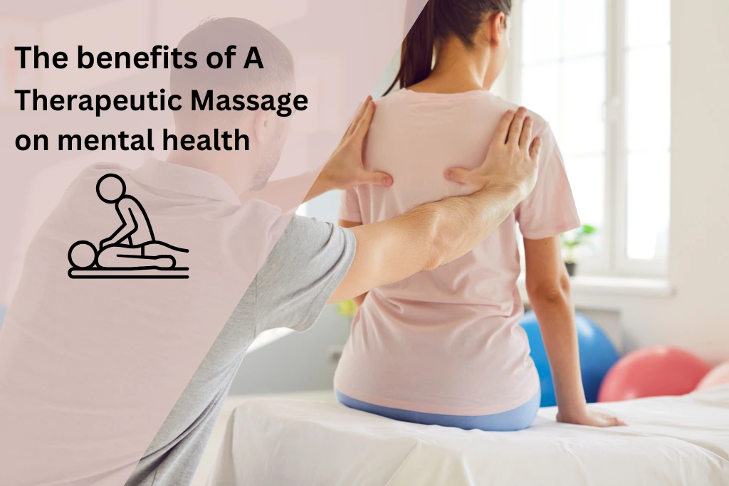 The benefits of therapeutic massage on mental health