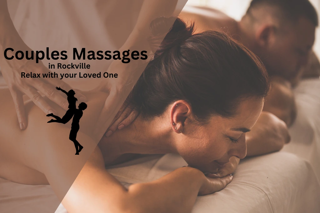 Couples Massages in Rockville: Relax with your Loved One