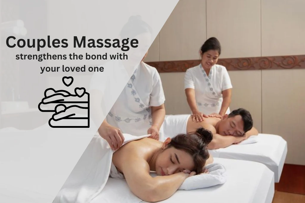 Couples massage, strengthens the bond with your loved one