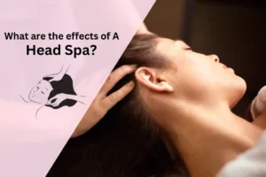 What are the effects of a head spa