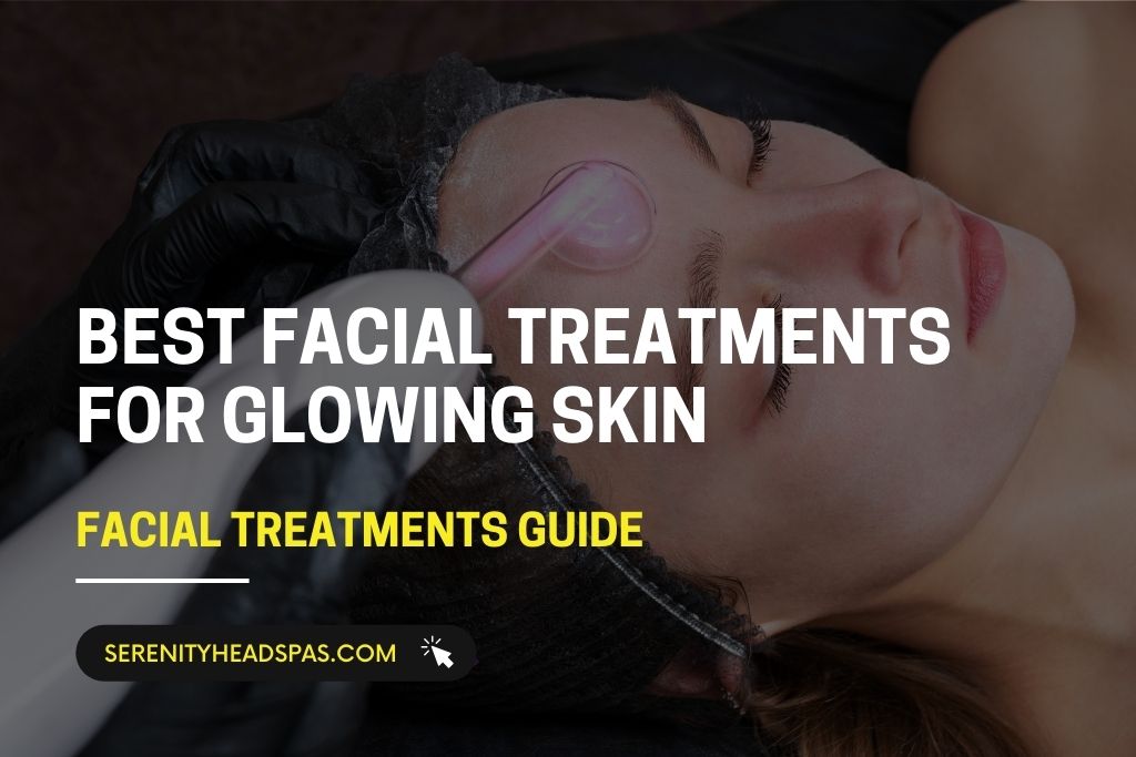 Best facial treatments for glowing skin
