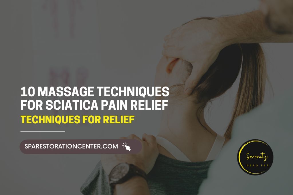 10 Massage Techniques For Sciatica Pain Relief
